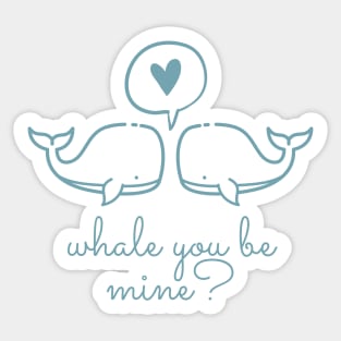 Whale you be mine? Cute Sticker